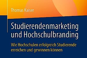 Buchcover "Studierendenmarketing und Hochschulbranding: Wie Hochschulen erfolgreich Studierende erreichen und gewinnen können"