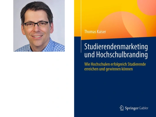 Portraitfoto von Thomas Kaiser und Buchcover "Studierendenmarketing und Hochschulbranding: Wie Hochschulen erfolgreich Studierende erreichen und gewinnen können"